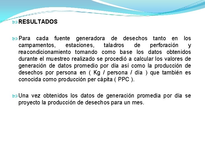  RESULTADOS Para cada fuente generadora de desechos tanto en los campamentos, estaciones, taladros