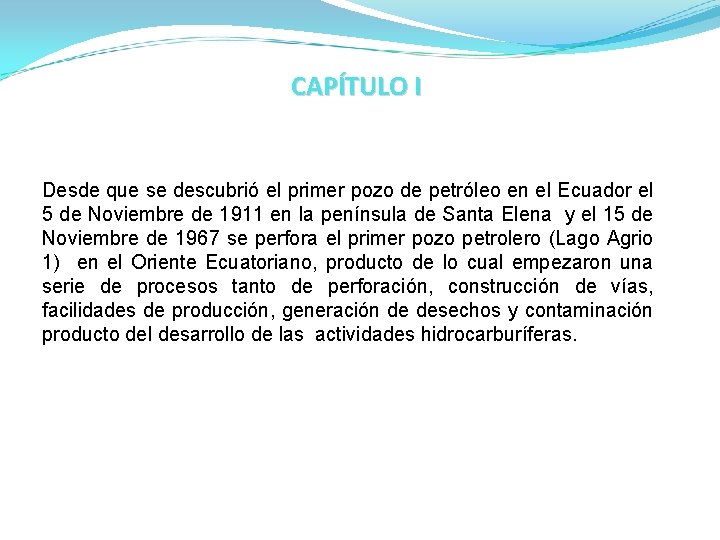 CAPÍTULO I Desde que se descubrió el primer pozo de petróleo en el Ecuador