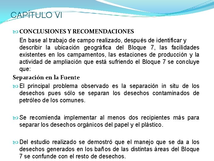 CAPÍTULO VI CONCLUSIONES Y RECOMENDACIONES En base al trabajo de campo realizado, después de