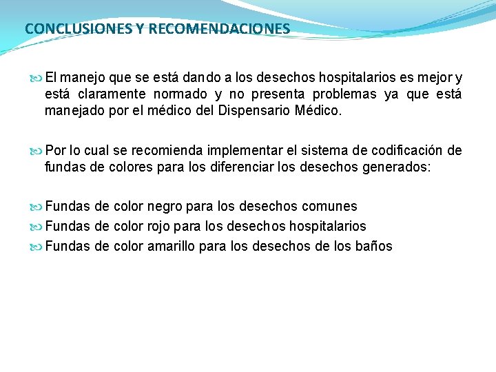 CONCLUSIONES Y RECOMENDACIONES El manejo que se está dando a los desechos hospitalarios es