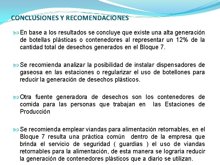 CONCLUSIONES Y RECOMENDACIONES En base a los resultados se concluye que existe una alta