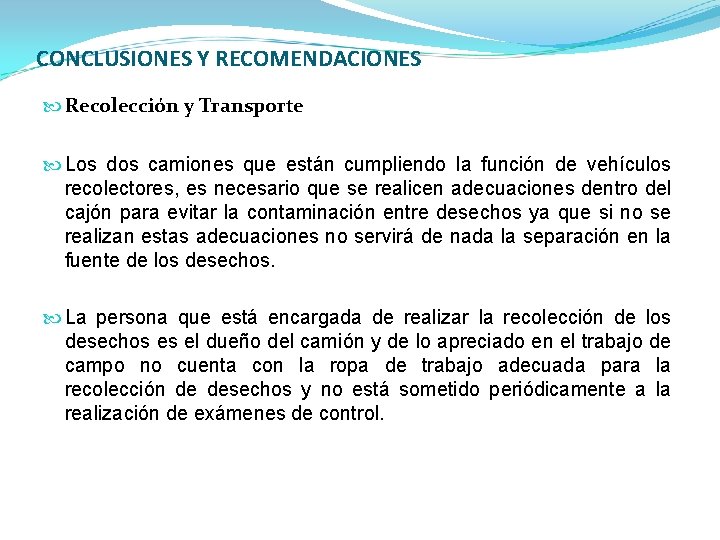 CONCLUSIONES Y RECOMENDACIONES Recolección y Transporte Los dos camiones que están cumpliendo la función