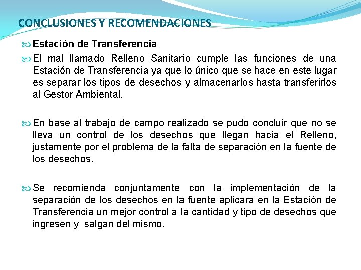 CONCLUSIONES Y RECOMENDACIONES Estación de Transferencia El mal llamado Relleno Sanitario cumple las funciones