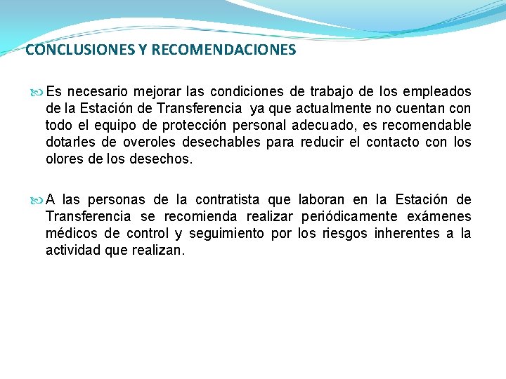 CONCLUSIONES Y RECOMENDACIONES Es necesario mejorar las condiciones de trabajo de los empleados de