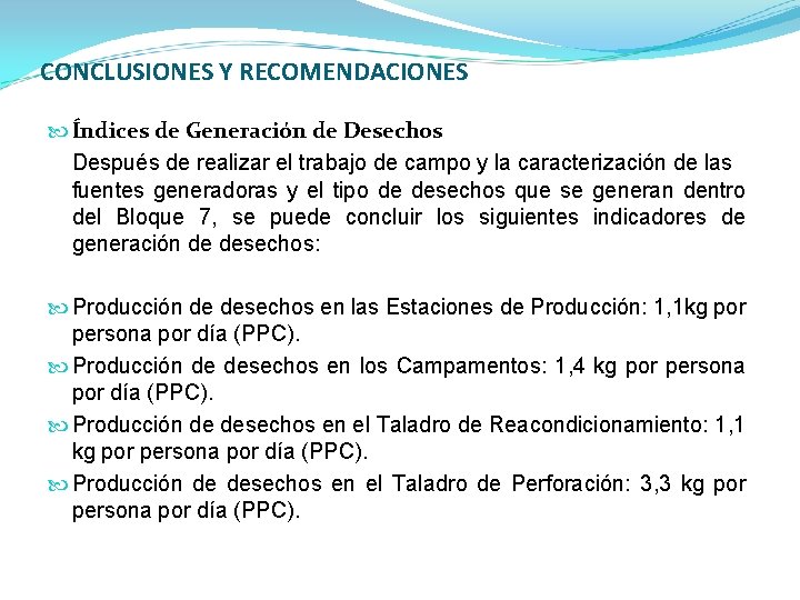 CONCLUSIONES Y RECOMENDACIONES Índices de Generación de Desechos Después de realizar el trabajo de