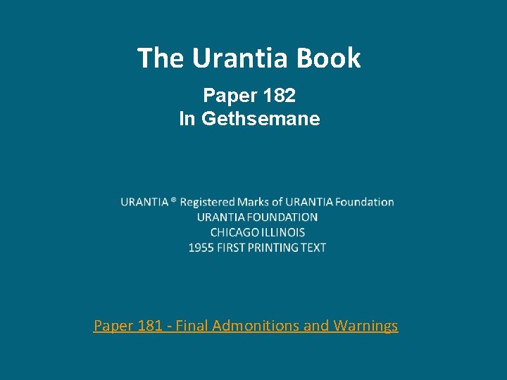 The Urantia Book Paper 182 In Gethsemane Paper 181 - Final Admonitions and Warnings