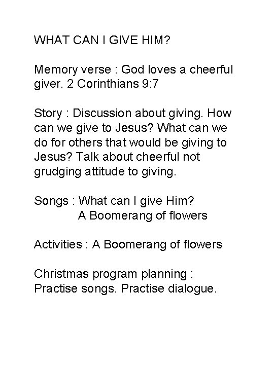 WHAT CAN I GIVE HIM? Memory verse : God loves a cheerful giver. 2