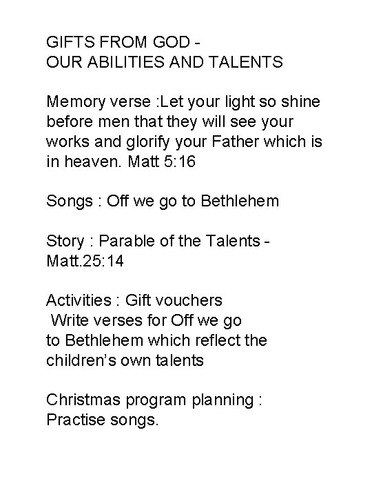 GIFTS FROM GOD OUR ABILITIES AND TALENTS Memory verse : Let your light so