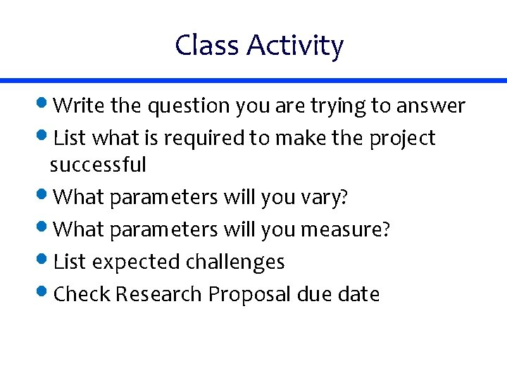 Class Activity • Write the question you are trying to answer • List what