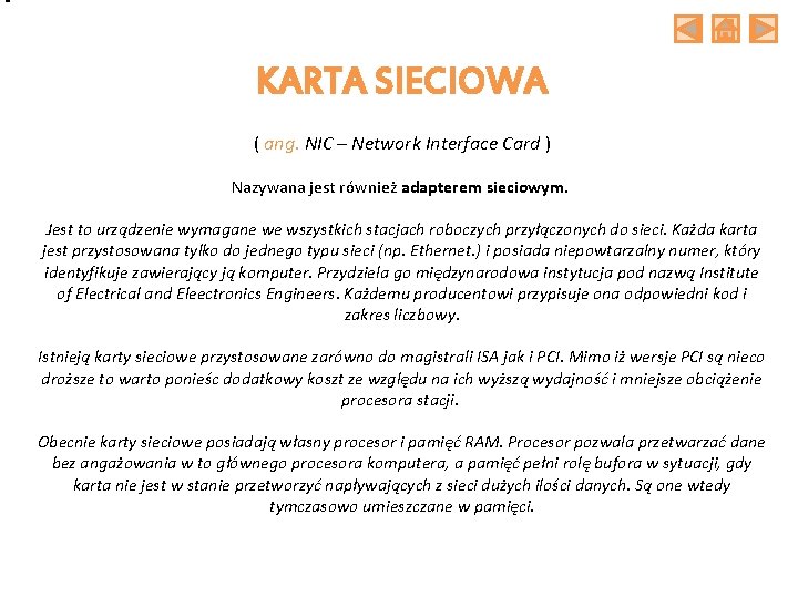 KARTA SIECIOWA ( ang. NIC – Network Interface Card ) Nazywana jest również adapterem