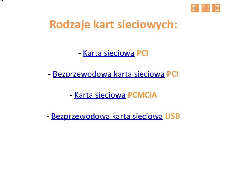 Rodzaje kart sieciowych: - Karta sieciowa PCI - Bezprzewodowa karta sieciowa PCI - Karta