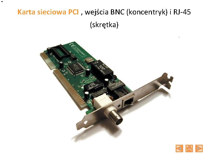 Karta sieciowa PCI , wejścia BNC (koncentryk) i RJ-45 (skrętka) 