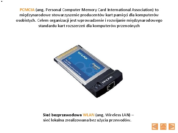 PCMCIA (ang. Personal Computer Memory Card International Association) to międzynarodowe stowarzyszenie producentów kart pamięci