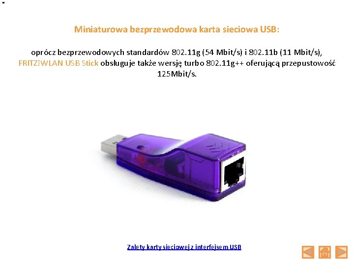 Miniaturowa bezprzewodowa karta sieciowa USB: oprócz bezprzewodowych standardów 802. 11 g (54 Mbit/s) i