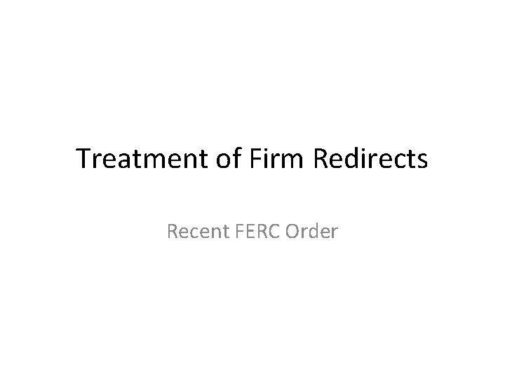 Treatment of Firm Redirects Recent FERC Order 