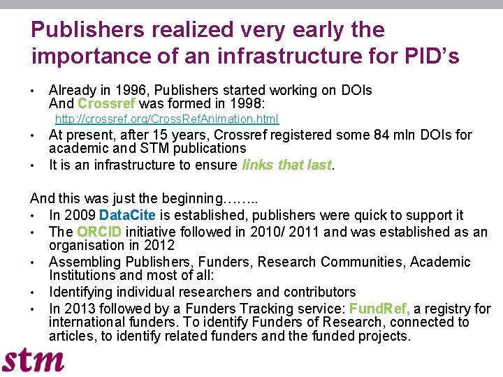 Publishers realized very early the importance of an infrastructure for PID’s • Already in