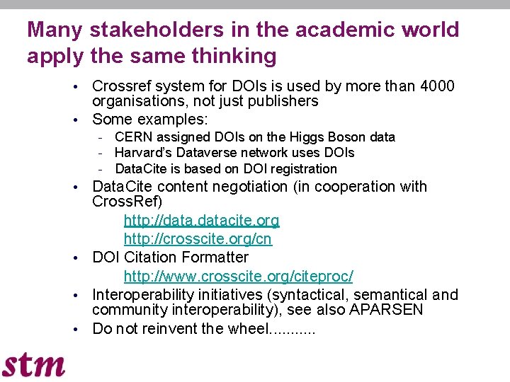 Many stakeholders in the academic world apply the same thinking Crossref system for DOIs