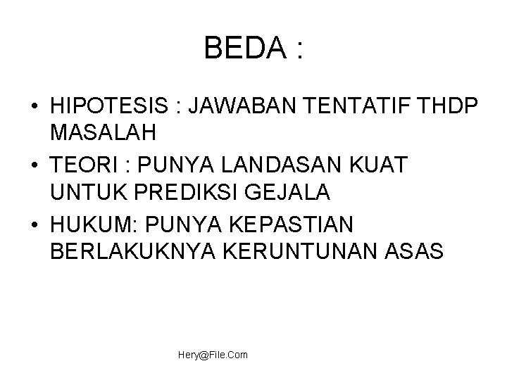 BEDA : • HIPOTESIS : JAWABAN TENTATIF THDP MASALAH • TEORI : PUNYA LANDASAN