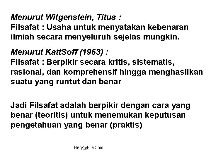 Menurut Witgenstein, Titus : Filsafat : Usaha untuk menyatakan kebenaran ilmiah secara menyeluruh sejelas