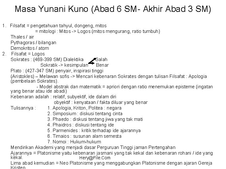 Masa Yunani Kuno (Abad 6 SM- Akhir Abad 3 SM) 1. Filsafat = pengetahuan