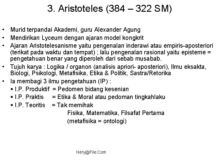 3. Aristoteles (384 – 322 SM) • Murid terpandai Akademi, guru Alexander Agung •