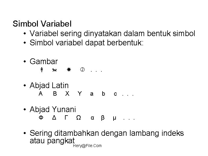 Simbol Variabel • Variabel sering dinyatakan dalam bentuk simbol • Simbol variabel dapat berbentuk: