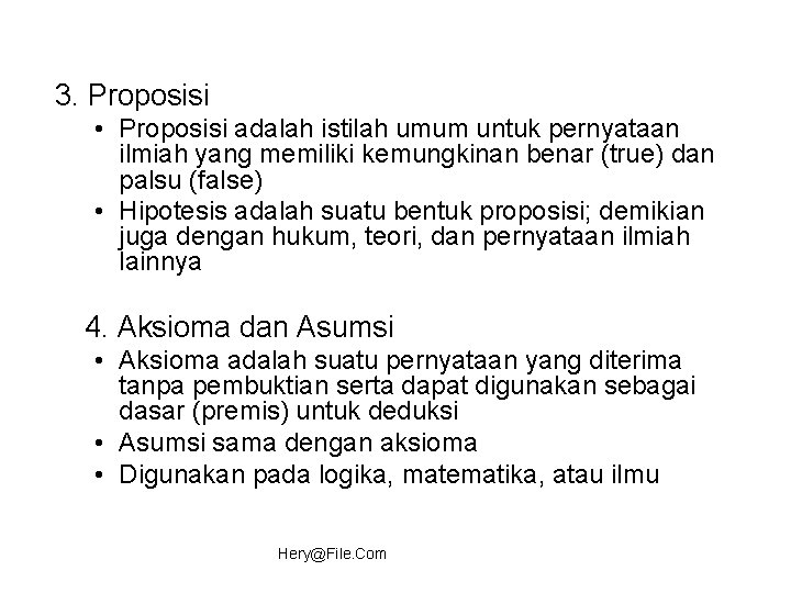 3. Proposisi • Proposisi adalah istilah umum untuk pernyataan ilmiah yang memiliki kemungkinan benar