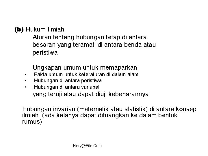 (b) Hukum Ilmiah Aturan tentang hubungan tetap di antara besaran yang teramati di antara