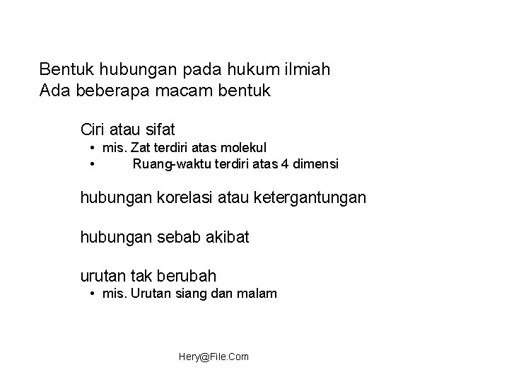 Bentuk hubungan pada hukum ilmiah Ada beberapa macam bentuk Ciri atau sifat • mis.