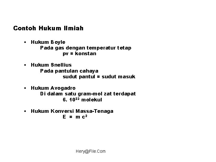 Contoh Hukum Ilmiah • Hukum Boyle Pada gas dengan temperatur tetap pv = konstan