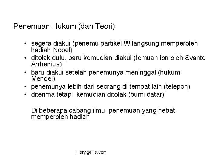 Penemuan Hukum (dan Teori) • segera diakui (penemu partikel W langsung memperoleh hadiah Nobel)