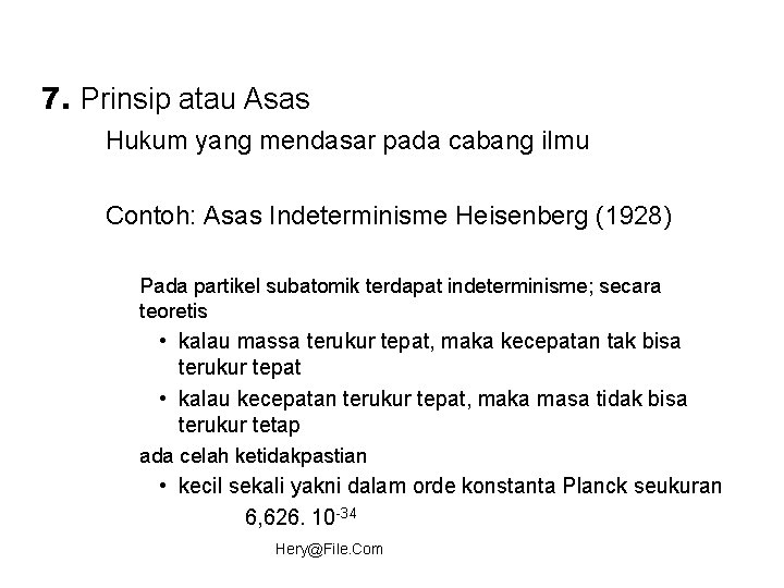 7. Prinsip atau Asas Hukum yang mendasar pada cabang ilmu Contoh: Asas Indeterminisme Heisenberg