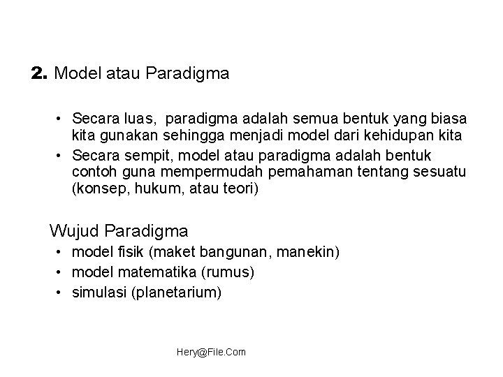 2. Model atau Paradigma • Secara luas, paradigma adalah semua bentuk yang biasa kita