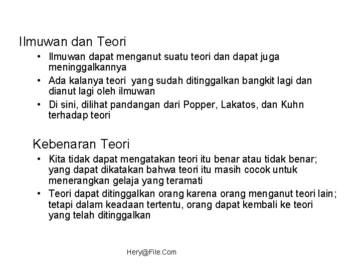 Ilmuwan dan Teori • Ilmuwan dapat menganut suatu teori dan dapat juga meninggalkannya •