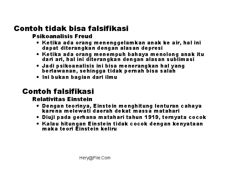 Contoh tidak bisa falsifikasi Psikoanalisis Freud • Ketika ada orang menenggelamkan anak ke air,