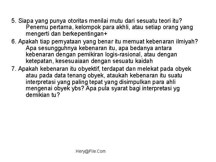 5. Siapa yang punya otoritas menilai mutu dari sesuatu teori itu? Penemu pertama, kelompok