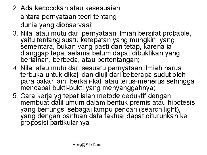 2. Ada kecocokan atau kesesuaian antara pernyataan teori tentang dunia yang diobservasi; 3. Nilai