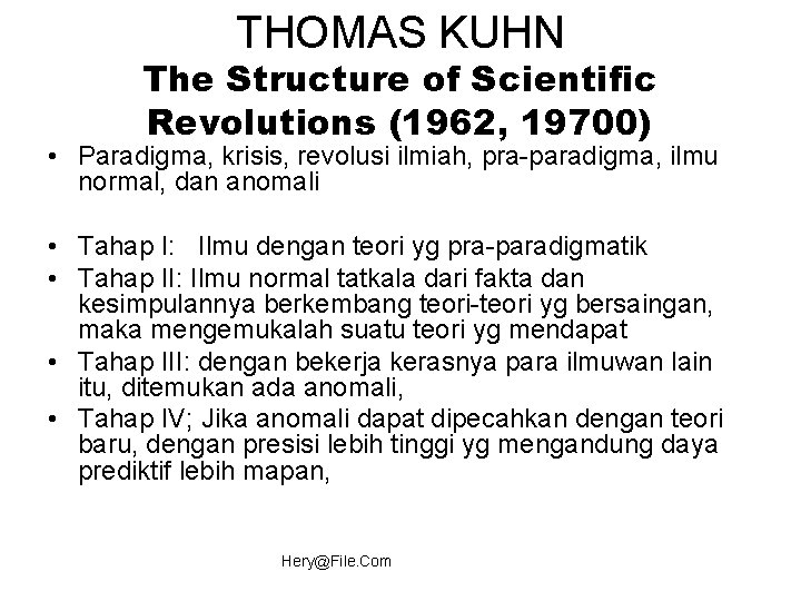 THOMAS KUHN The Structure of Scientific Revolutions (1962, 19700) • Paradigma, krisis, revolusi ilmiah,