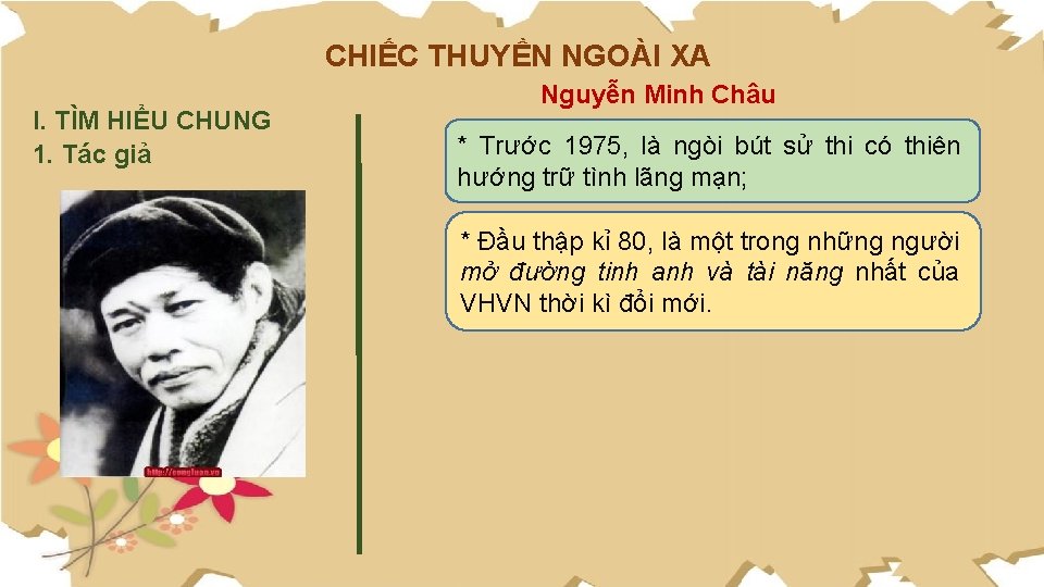 CHIẾC THUYỀN NGOÀI XA I. TÌM HIỂU CHUNG 1. Tác giả Nguyễn Minh Châu
