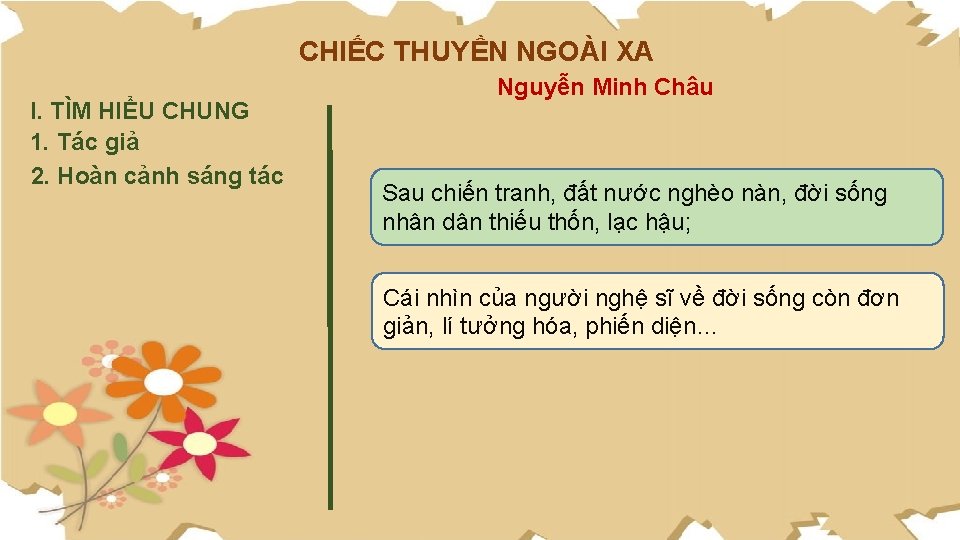 CHIẾC THUYỀN NGOÀI XA I. TÌM HIỂU CHUNG 1. Tác giả 2. Hoàn cảnh