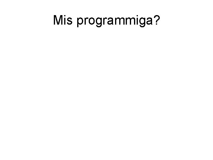 Mis programmiga? 