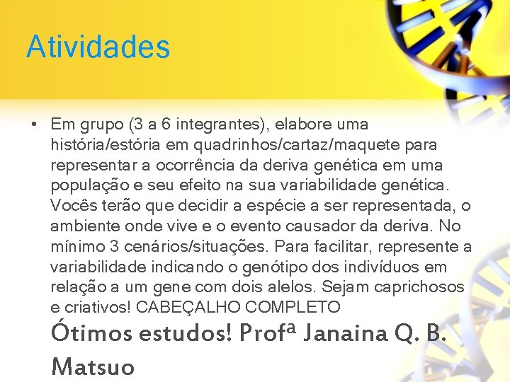 Atividades • Em grupo (3 a 6 integrantes), elabore uma história/estória em quadrinhos/cartaz/maquete para