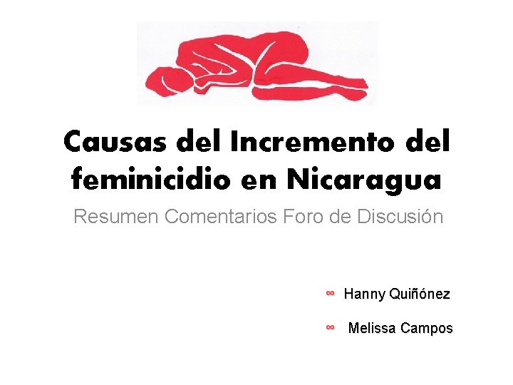 Causas del Incremento del feminicidio en Nicaragua Resumen Comentarios Foro de Discusión ∞ Hanny