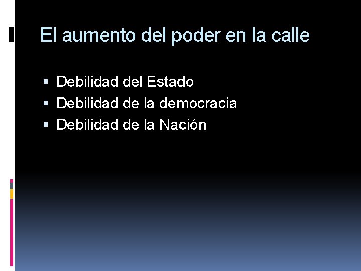 El aumento del poder en la calle Debilidad del Estado Debilidad de la democracia