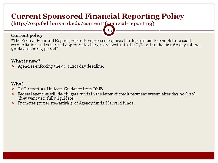 Current Sponsored Financial Reporting Policy (http: //osp. fad. harvard. edu/content/financial-reporting) 15 Current policy “The