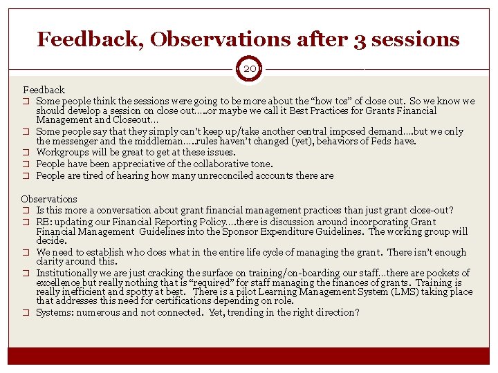 Feedback, Observations after 3 sessions 20 Feedback � Some people think the sessions were
