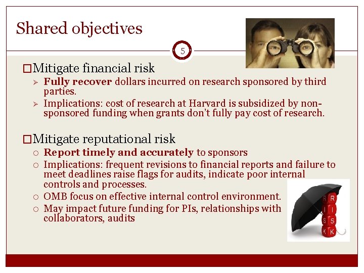 Shared objectives 5 �Mitigate financial risk Ø Ø Fully recover dollars incurred on research