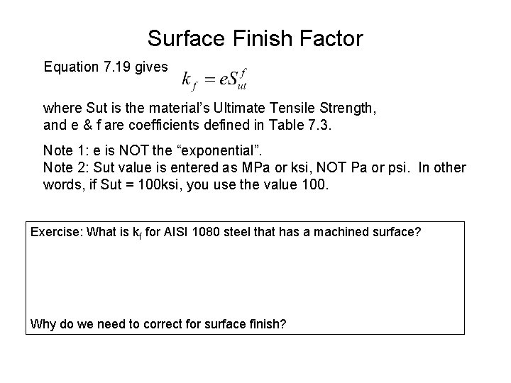 Surface Finish Factor Equation 7. 19 gives where Sut is the material’s Ultimate Tensile