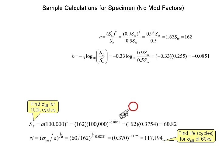 Sample Calculations for Specimen (No Mod Factors) Find alt for 100 k cycles Find