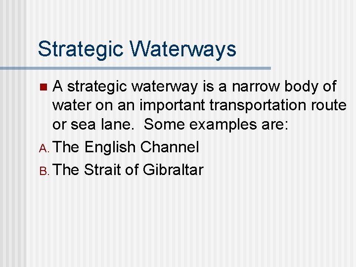 Strategic Waterways A strategic waterway is a narrow body of water on an important